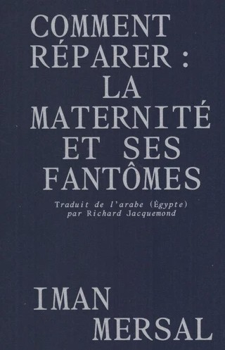 Comment réparer : la maternité et ses fantômes