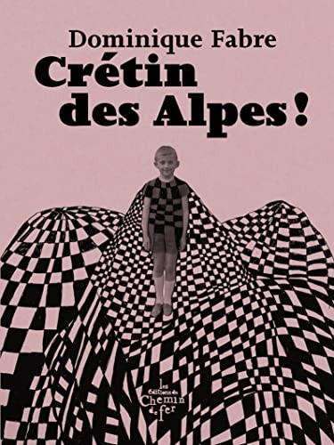 Crétin des Alpes !