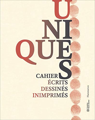 Uniques : cahiers écrits, dessinés, inimprimés