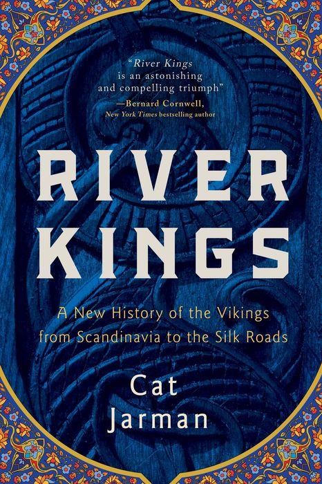 River Kings: A new history of the Vikings from Scandinavia to the Silk Roads